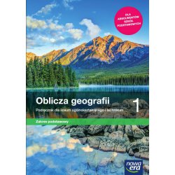 Geografia Oblicza geografii LO 1 Podręcznik / zakres podstawowy / DLA ABSOLWENTÓW SZKÓŁ PODSTAWOWYCH Nowa Era
